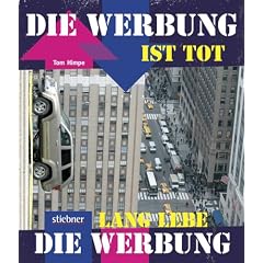 Die Werbung ist tot  Lang lebe die Werbung