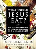 ?Que comeria Jesus?: El programa vital para comer bien, sentirse bien, y vivir mas