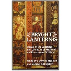 Bryght Lanternis: Essays on the Language and Literature of Medieval and Renaissance Scotland.