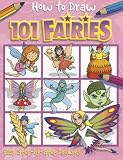 How to Draw 101 Fairies: Easy Step by Step Drawing