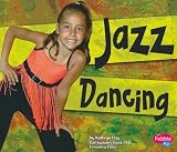 Jazz Dancing (Pebble Plus, Dance, Dance, Dance)