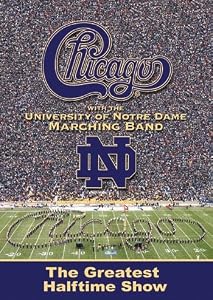 Chicago with The University of Notre Dame Marching Band: The Greatest Halftime Show