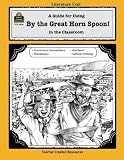 A Guide for Using By the Great Horn Spoon! in the Classroom (Literature Units)