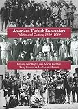 American Turkish encounters : politics and culture, 1830-1989