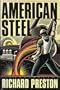 American Steel: Hot Metal Men and the Resurrection of the Rust Belt (First Edition)