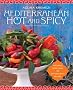 Mediterranean Hot and Spicy: Healthy, Fast, and Zesty Recipes from Southern Italy, Greece, Spain, the Middle East, and North Africa