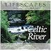 Lifescapes: Celtic River
