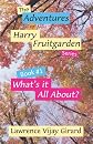 The Adventures of Harry Fruitgarden: What's it All About (Book 1) (The Adventures of Harry Fruitgarden, 1)