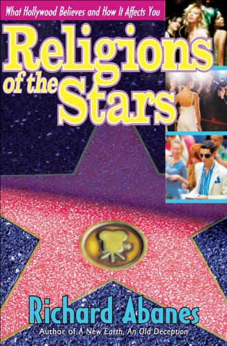 Religions of the Stars: What Hollywood Believes and How It Affects You, by Richard Abanes