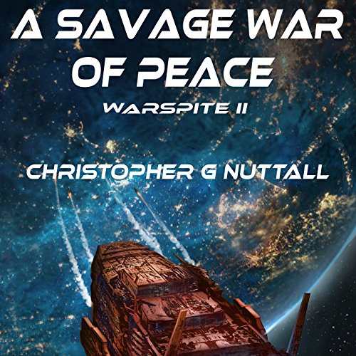 A Savage War Of Peace (Warspite #2, Ark Royal #5) - Christopher Nuttall