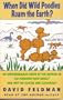 When Did Wild Poodles Roam the Earth? An Imponderables Book