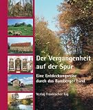Der Vergangenheit auf der Spur: Eine Entdeckungsreise durch das Bamberger Land - 