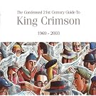 Condensed 21st Century Guide To King Crimson (1996 - 2003)