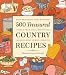 500 Treasured Country Recipes from Martha Storey and Friends : Mouthwatering, Time-Honored, Tried-and-True, Handed-Down, Soul-Satisfying Dishes