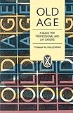Old age : a guide for professional and lay carers