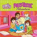 Polly-Tastic Adventure (Polly Pocket)