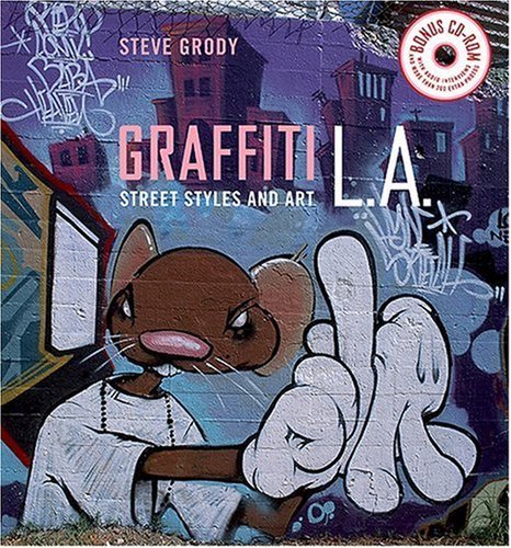 Graffiti L.A.: Street Styles and Art (with cd-rom) by Steve Grody (2007) Hardcover