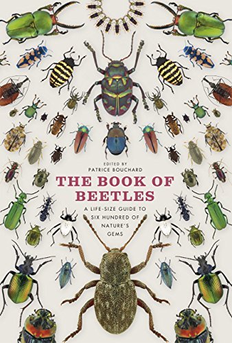 By Patrice Bouchard The Book of Beetles: A Life-Size Guide to Six Hundred of Nature's Gems [Hardcover]