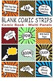 Comic Book: Blank Comic Strips: Make Your Own Comics With This Comic Book Drawing Paper - Multi Panels (Blank Comic Books)