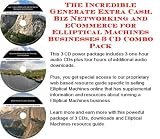 The Incredible Generate Extra Cash, Biz Networking and eCommerce for Elliptical Machines Businesses 3 CD Combo Pack
