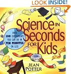 Science in Seconds for Kids: Over 100...