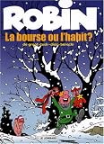 Robin Dubois, Tome 21 : La bourse ou l'habit ?