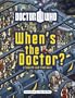 Doctor Who When's The Doctor?