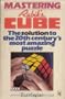 Mastering Rubik's Cube: The Solution to the 20th Century's Most Amazing Puzzle