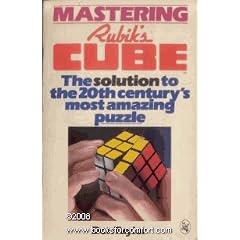 Mastering Rubik's Cube: The Solution to the 20th Century's Most Amazing Puzzle