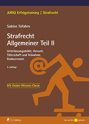 Strafrecht Allgemeiner Teil II: Unterlassungsdelikt, Versuch, Täterschaft und Teilnahme, Konkurrenzen (JURIQ Erfolgstraining) (German Edition)