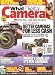 What Digital Camera Magazine (UK) (Better Cameras for Less Cash) What Digital Camera Magazine (UK) (Better Cameras for Less Cash)