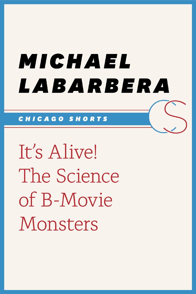 It's Alive!: The Science of B-Movie Monsters (Chicago Shorts ...