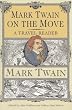 Mark Twain on the Move: A Travel Reader (Amer Lit Realism & Naturalism)