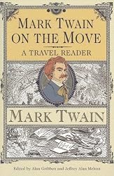 Mark Twain on the Move: A Travel Reader (Amer Lit Realism & Naturalism)