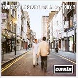 (What's the Story) Morning Glory?