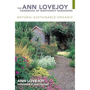 The Ann Lovejoy Handbook of Northwest Gardening, Revised Edition: Natural : Sustainable : Organic