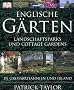Englische G�rten: Parks, Landschaftsg�rten und Cottage Gardens in Gro�britannien und Irland