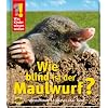 Was Kinder wissen wollen. Wie blind ist der Maulwurf?: Verbl�ffende Antworten �ber Tiere