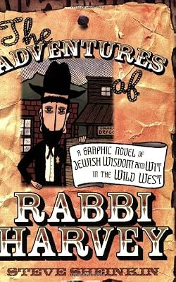 The Adventures of Rabbi Harvey: A Graphic Novel of Jewish Wisdom And Wit in the Wild West