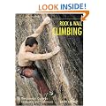 Rock and Wall Climbing: The Essential Guide to Equipment and Techniques (Adventure Sports)