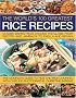 The World's 100 Greatest Rice Recipes: Classic Dishes from Around the Globe, from Risotto and Paella to Jambalaya and Biryani: Classic Dishes from Around the World