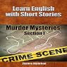 Learn English with Short Stories: Murder Mysteries - Section 1 - Inspired By English Series