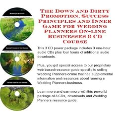 The Down and Dirty Promotion, Success Principles and Inner Game for Wedding Planners On-line Businesses 3 CD Course