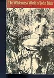 The Wilderness World of John Muir