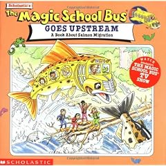 The Magic School Bus Goes Upstream: A Book About Salmon Migration