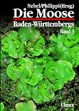 Die Moose Baden-W&uuml;rttembergs, Bd.3 - 