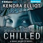 Chilled: A Bone Secrets Novel, Book 2 | Kendra Elliot