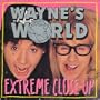 Wayne's World: Extreme Close-Up (Saturday Night Live)