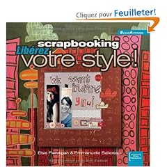 Scrapbooking lib�rez votre style !