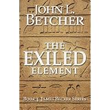 The Exiled Element (James Becker Suspense/Thriller Series) ~ John L. Betcher